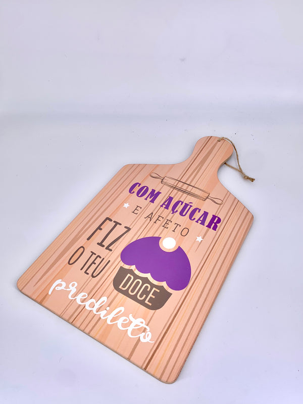 Tábua com Mensagem - “ Com Açúcar e Afeto fiz o teu Doce Predileto “